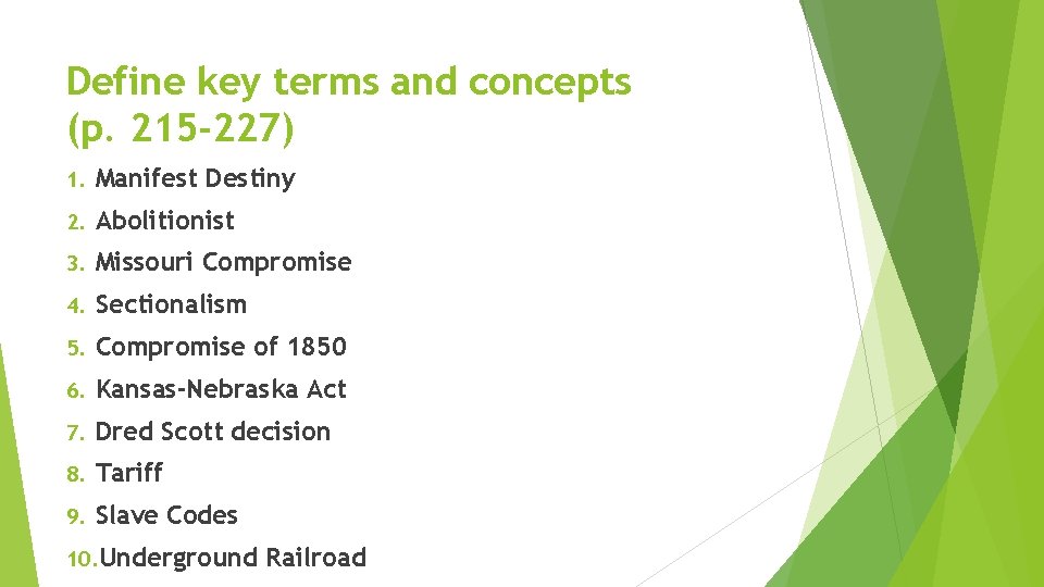 Define key terms and concepts (p. 215 -227) 1. Manifest Destiny 2. Abolitionist 3.