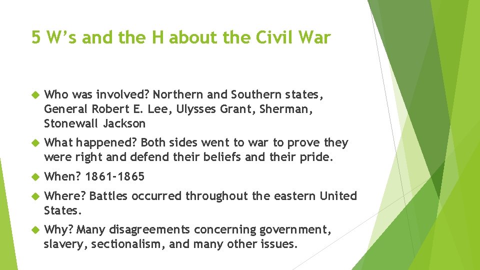 5 W’s and the H about the Civil War Who was involved? Northern and