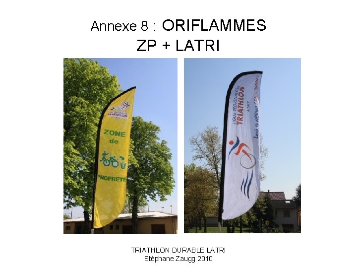 Annexe 8 : ORIFLAMMES ZP + LATRI TRIATHLON DURABLE LATRI Stéphane Zaugg 2010 