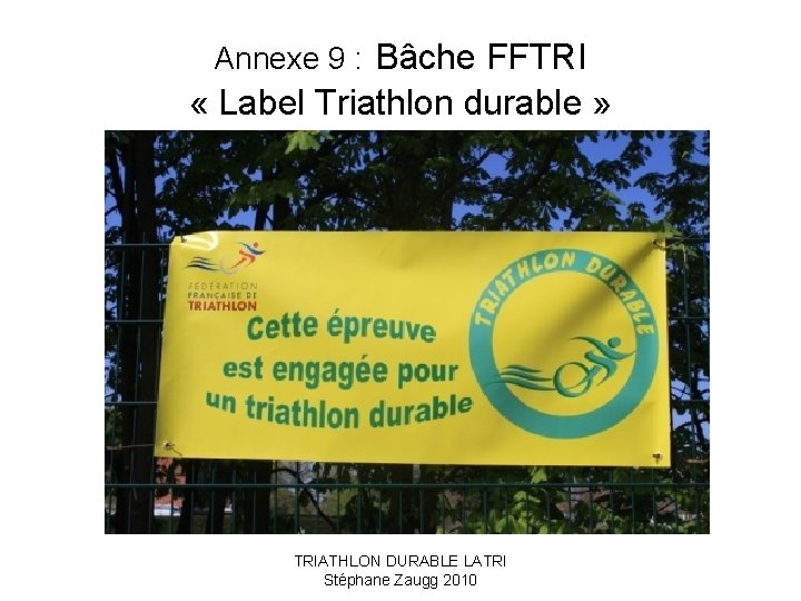 Annexe 9 : Bâche FFTRI « Label Triathlon durable » TRIATHLON DURABLE LATRI Stéphane
