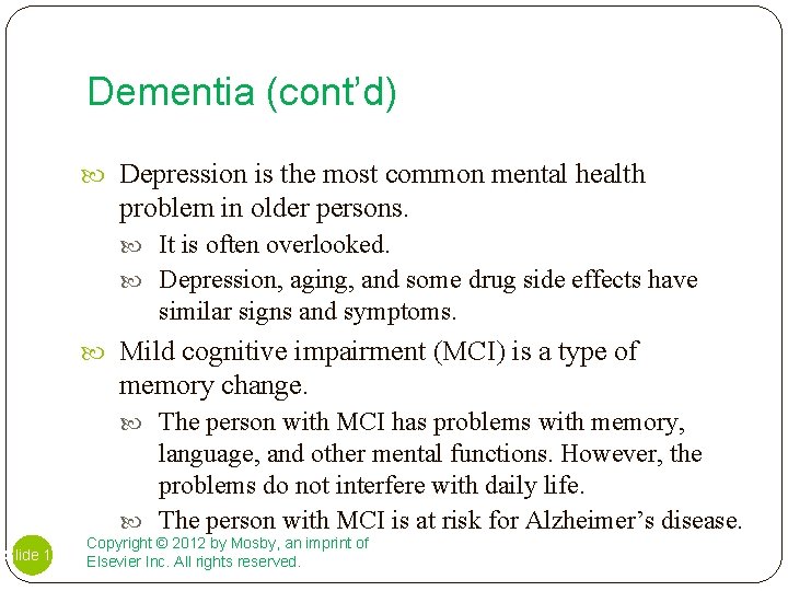 Dementia (cont’d) Depression is the most common mental health problem in older persons. It