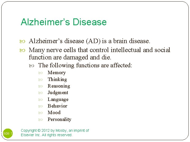 Alzheimer’s Disease Alzheimer’s disease (AD) is a brain disease. Many nerve cells that control