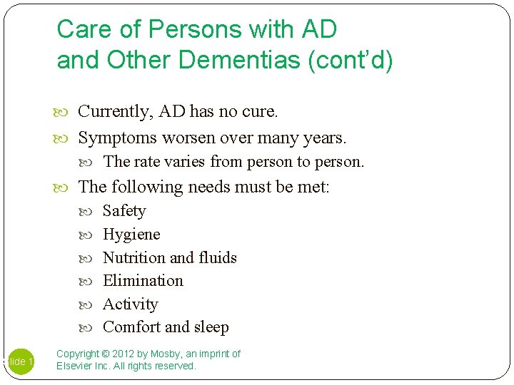 Care of Persons with AD and Other Dementias (cont’d) Currently, AD has no cure.