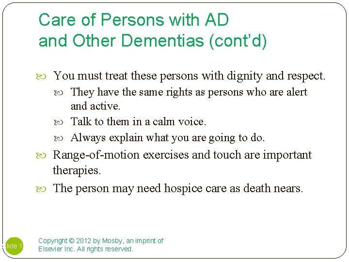 Care of Persons with AD and Other Dementias (cont’d) You must treat these persons