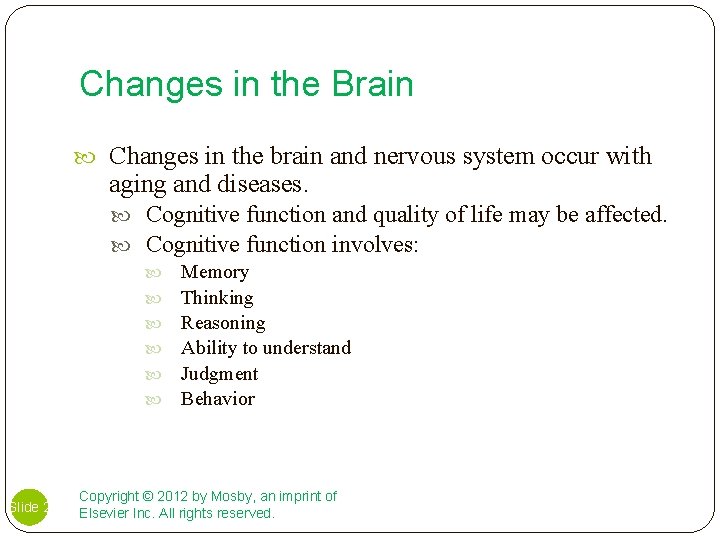 Changes in the Brain Changes in the brain and nervous system occur with aging