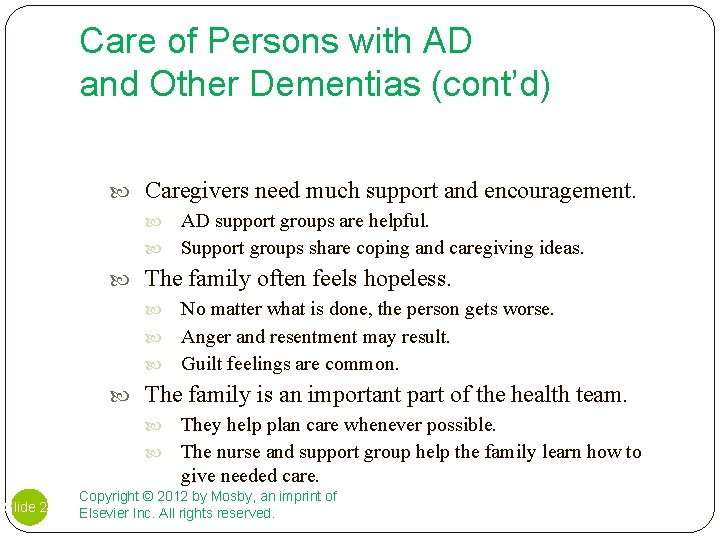 Care of Persons with AD and Other Dementias (cont’d) Caregivers need much support and