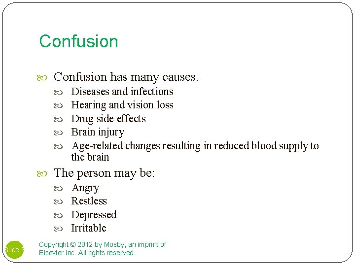Confusion has many causes. Diseases and infections Hearing and vision loss Drug side effects