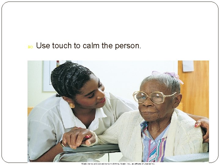  Use touch to calm the person. Slide 32 