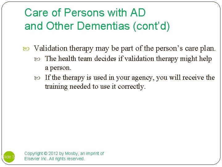 Care of Persons with AD and Other Dementias (cont’d) Validation therapy may be part