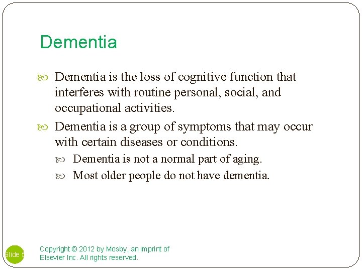 Dementia is the loss of cognitive function that interferes with routine personal, social, and