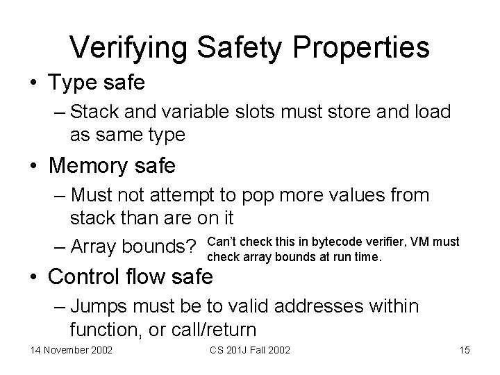 Verifying Safety Properties • Type safe – Stack and variable slots must store and