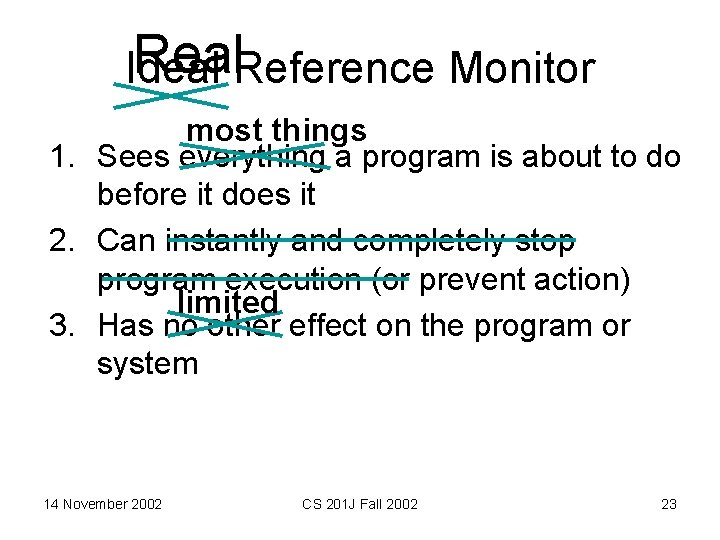 Real. Reference Monitor Ideal most things 1. Sees everything a program is about to