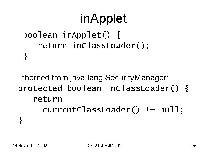 in. Applet boolean in. Applet() { return in. Class. Loader(); } Inherited from java.