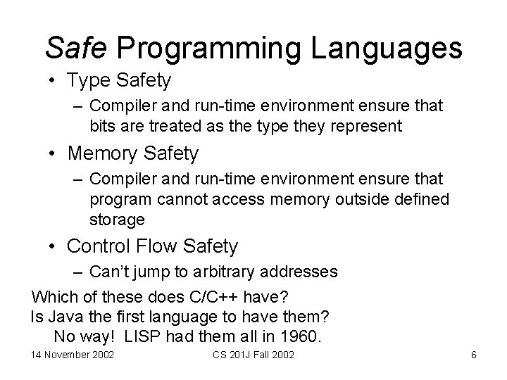 Safe Programming Languages • Type Safety – Compiler and run-time environment ensure that bits