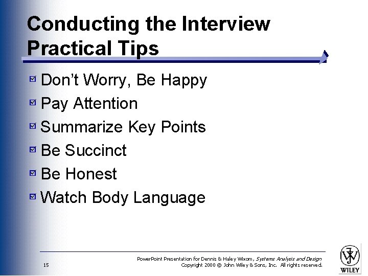 Conducting the Interview Practical Tips Don’t Worry, Be Happy Pay Attention Summarize Key Points
