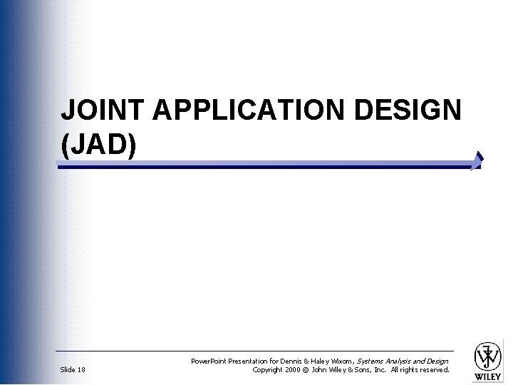 JOINT APPLICATION DESIGN (JAD) Slide 18 Power. Point Presentation for Dennis & Haley Wixom,