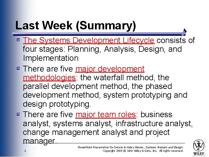 Last Week (Summary) The Systems Development Lifecycle consists of four stages: Planning, Analysis, Design,
