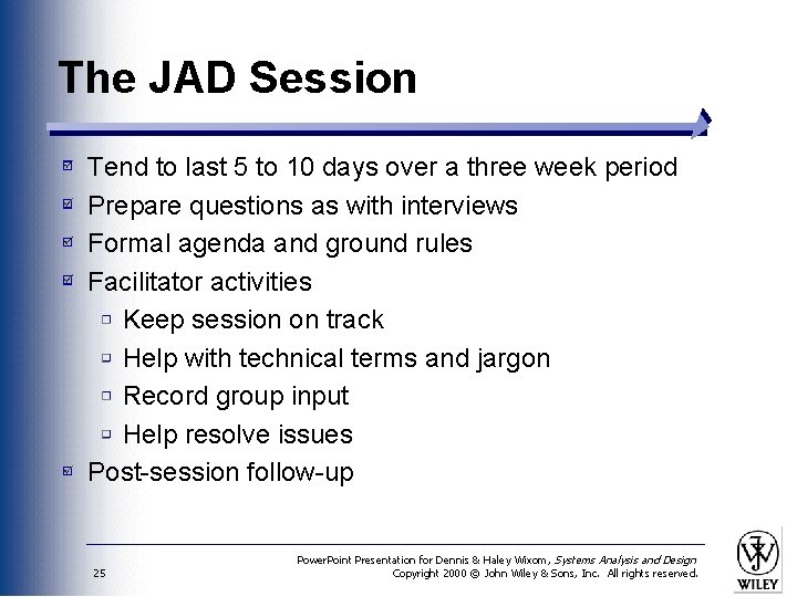 The JAD Session Tend to last 5 to 10 days over a three week