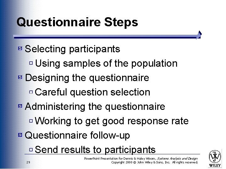 Questionnaire Steps Selecting participants Using samples of the population Designing the questionnaire Careful question