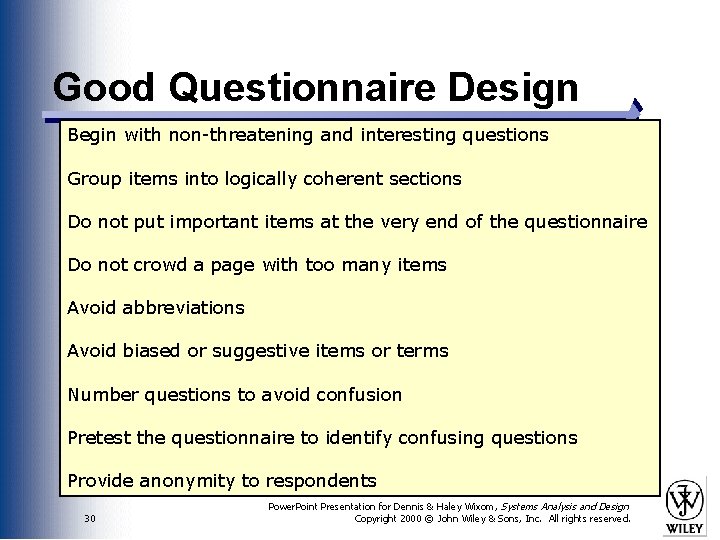 Good Questionnaire Design Begin with non-threatening and interesting questions Group items into logically coherent