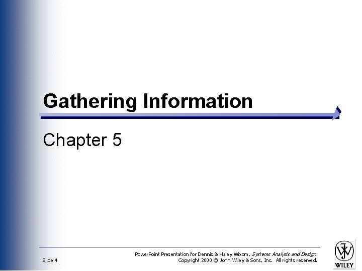 Gathering Information Chapter 5 Slide 4 Power. Point Presentation for Dennis & Haley Wixom,