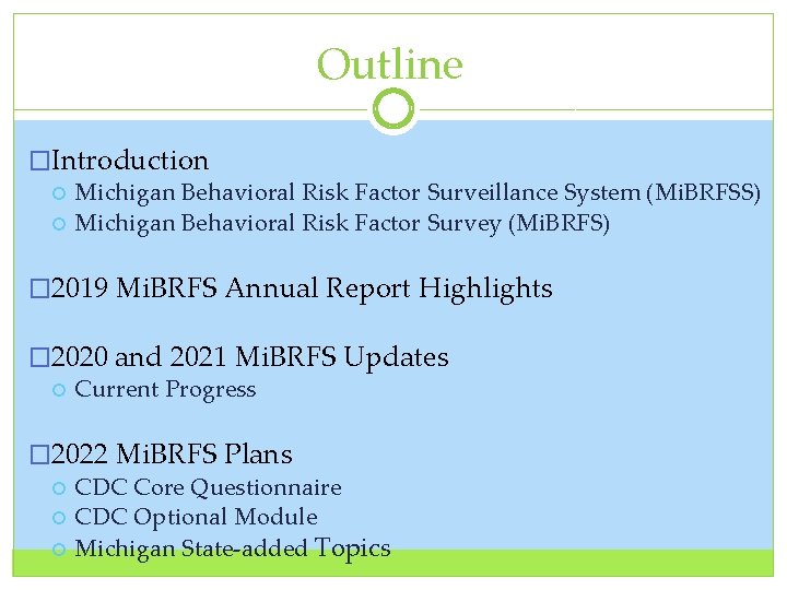 Outline �Introduction Michigan Behavioral Risk Factor Surveillance System (Mi. BRFSS) Michigan Behavioral Risk Factor