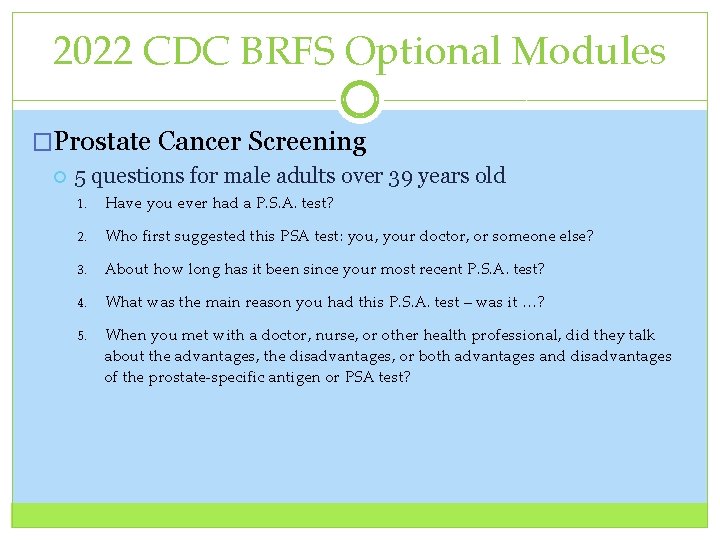 2022 CDC BRFS Optional Modules �Prostate Cancer Screening 5 questions for male adults over