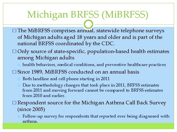 Michigan BRFSS (Mi. BRFSS) � The Mi. BRFSS comprises annual, statewide telephone surveys of