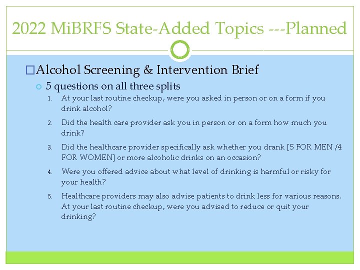 2022 Mi. BRFS State‐Added Topics ‐‐‐Planned �Alcohol Screening & Intervention Brief 5 questions on