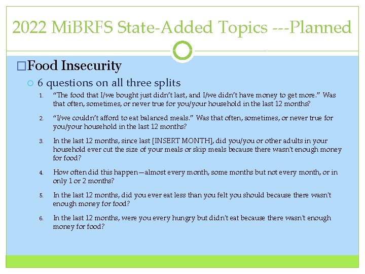 2022 Mi. BRFS State‐Added Topics ‐‐‐Planned �Food Insecurity 6 questions on all three splits