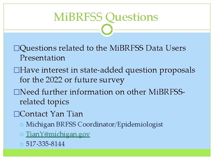 Mi. BRFSS Questions �Questions related to the Mi. BRFSS Data Users Presentation �Have interest