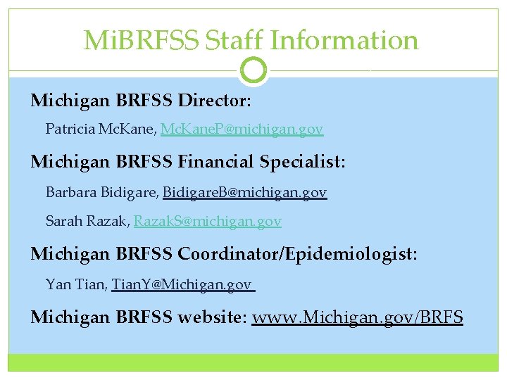 Mi. BRFSS Staff Information Michigan BRFSS Director: Patricia Mc. Kane, Mc. Kane. P@michigan. gov