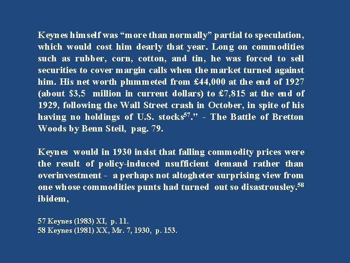 Keynes himself was “more than normally” partial to speculation, which would cost him dearly