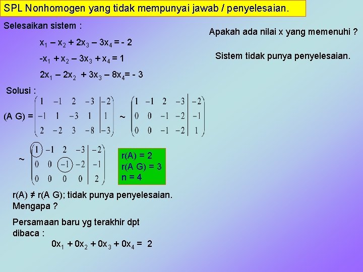 SPL Nonhomogen yang tidak mempunyai jawab / penyelesaian. Selesaikan sistem : Apakah ada nilai