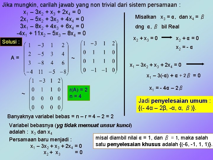 Jika mungkin, carilah jawab yang non trivial dari sistem persamaan : x 1 –