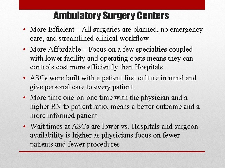 Ambulatory Surgery Centers • More Efficient – All surgeries are planned, no emergency care,