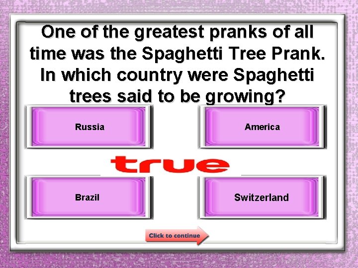 One of the greatest pranks of all time was the Spaghetti Tree Prank. In