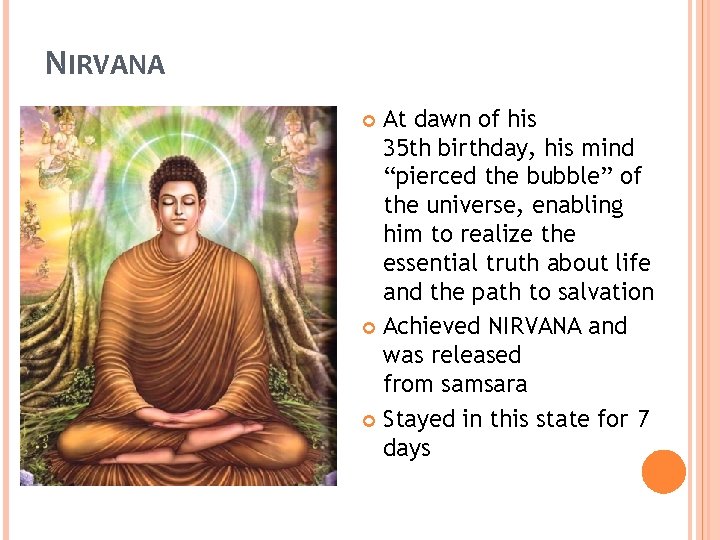 NIRVANA At dawn of his 35 th birthday, his mind “pierced the bubble” of