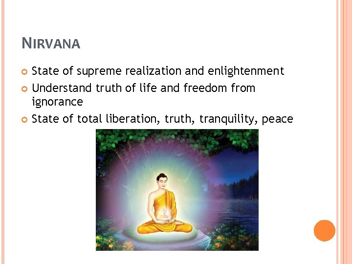 NIRVANA State of supreme realization and enlightenment Understand truth of life and freedom from