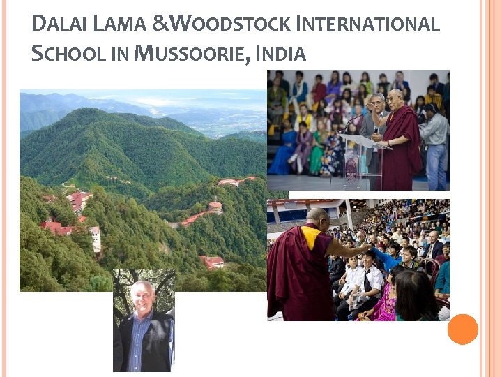 DALAI LAMA &WOODSTOCK INTERNATIONAL SCHOOL IN MUSSOORIE, INDIA 