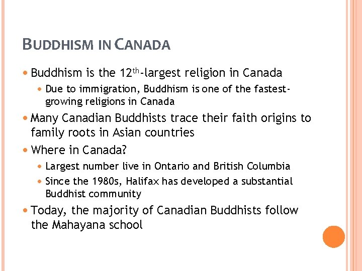 BUDDHISM IN CANADA • Buddhism is the 12 th-largest religion in Canada • Due