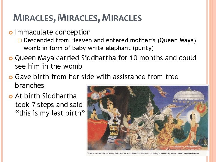 MIRACLES, MIRACLES Immaculate conception � Descended from Heaven and entered mother’s (Queen Maya) womb