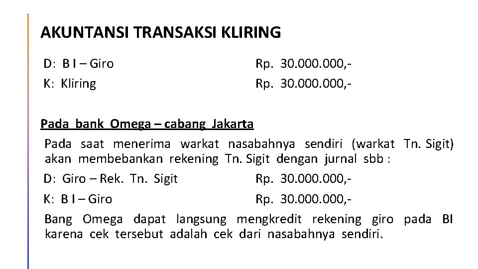 AKUNTANSI TRANSAKSI KLIRING D: B I – Giro K: Kliring Rp. 30. 000, -