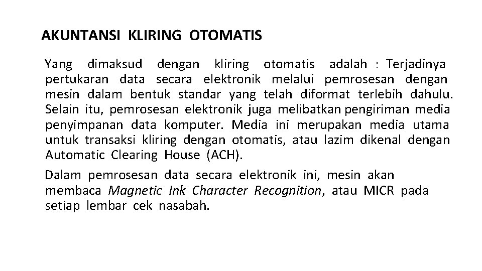 AKUNTANSI KLIRING OTOMATIS Yang dimaksud dengan kliring otomatis adalah : Terjadinya pertukaran data secara