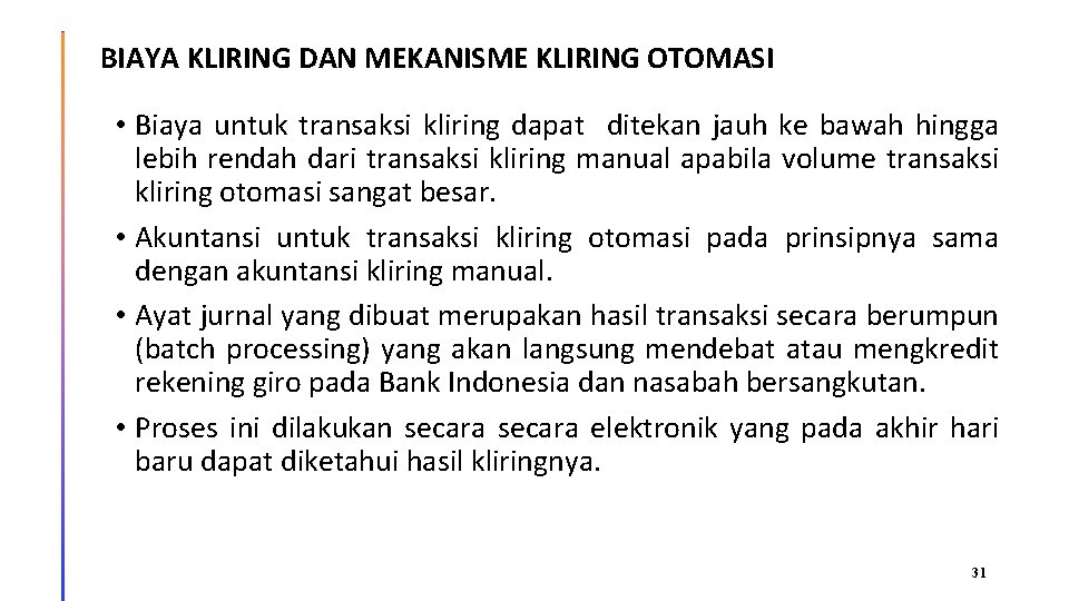 BIAYA KLIRING DAN MEKANISME KLIRING OTOMASI • Biaya untuk transaksi kliring dapat ditekan jauh