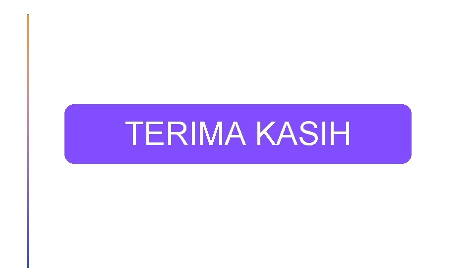 TERIMA KASIH 