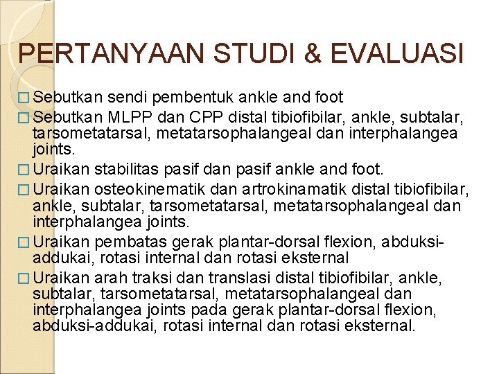 PERTANYAAN STUDI & EVALUASI � Sebutkan sendi pembentuk ankle and foot MLPP dan CPP