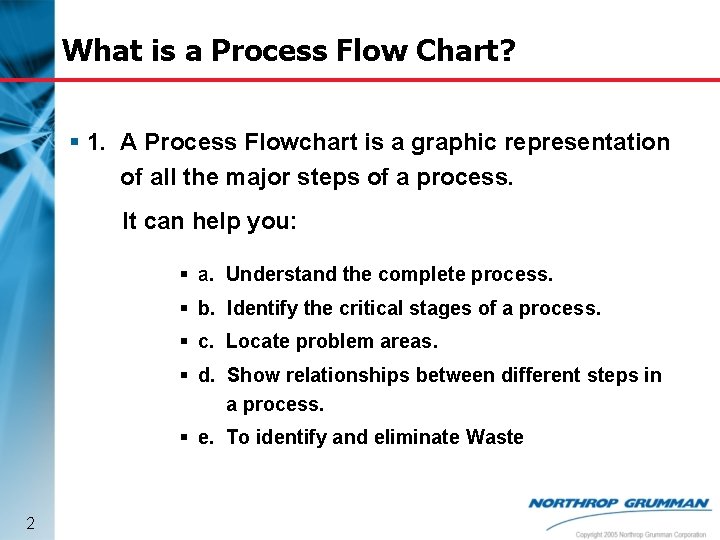 What is a Process Flow Chart? § 1. A Process Flowchart is a graphic