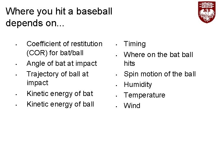 Where you hit a baseball depends on. . . • • • Coefficient of