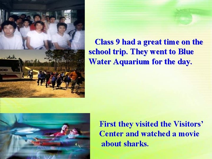 Class 9 had a great time on the school trip. They went to Blue